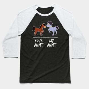 Your Aunt Horse My Aunt Unicorn Funny Gift- Baseball T-Shirt